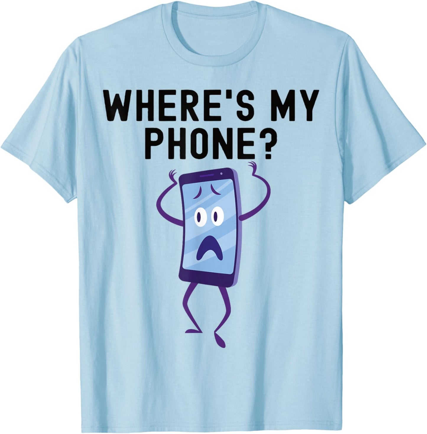 Where's My Phone? Funny Lost Phone Design T-Shirt - T-Shirt | Light Blue
