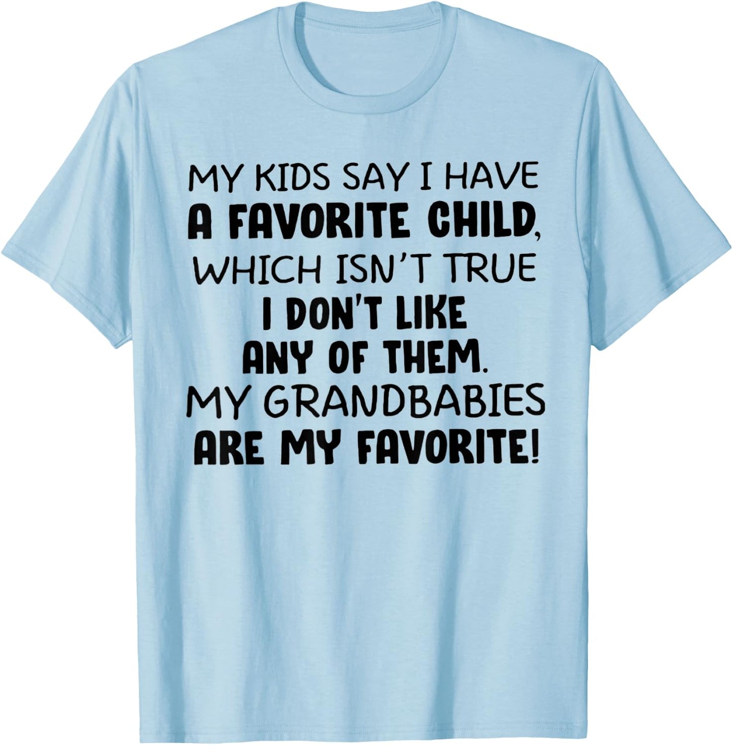 My Kids Say I have A Favorite Child T-Shirt - T-Shirt | Light Blue