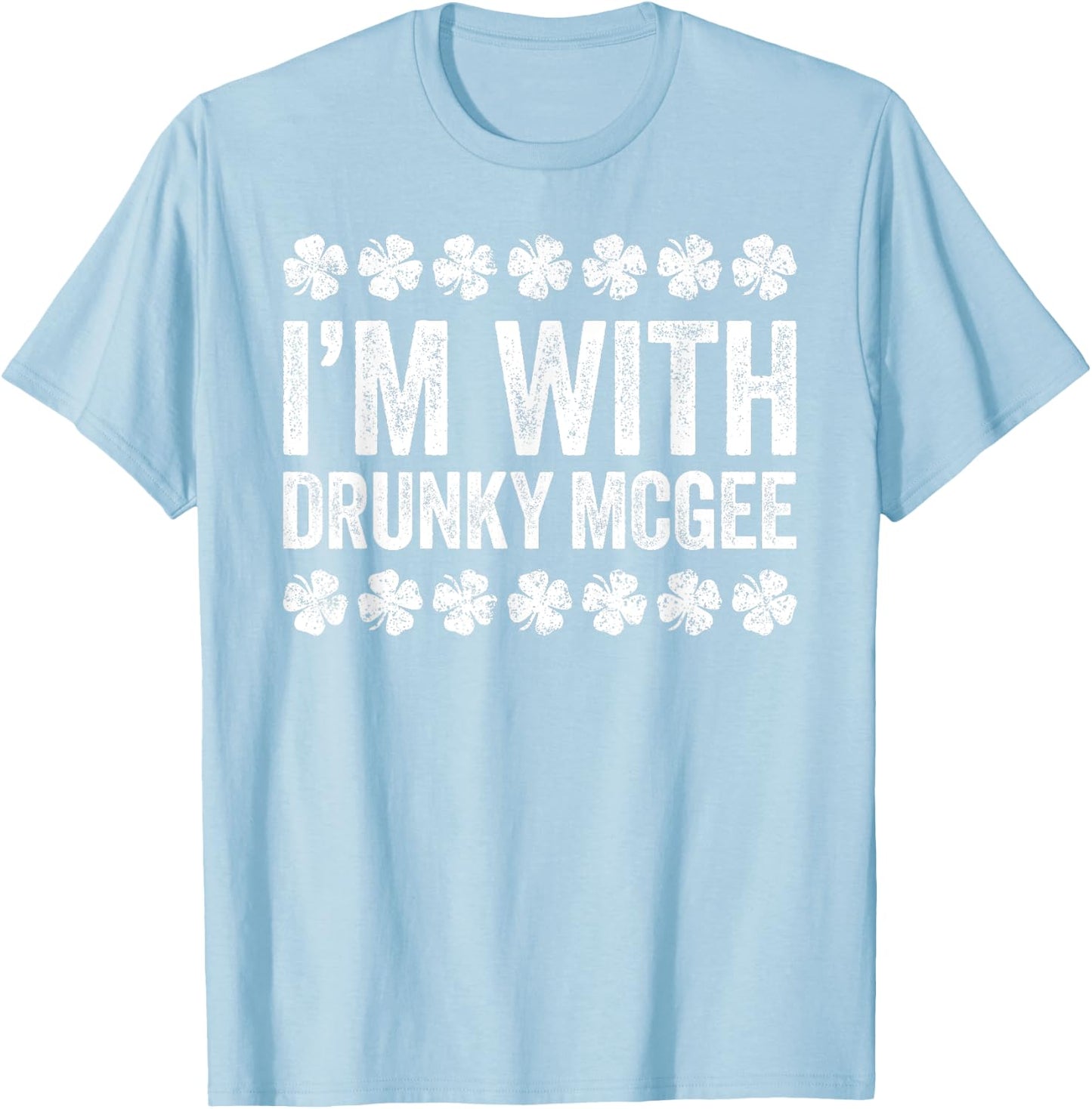 I'm With Drunky Mcgee Shirt Couple Men Women St Patricks Day T-Shirt - T-Shirt | Light Blue