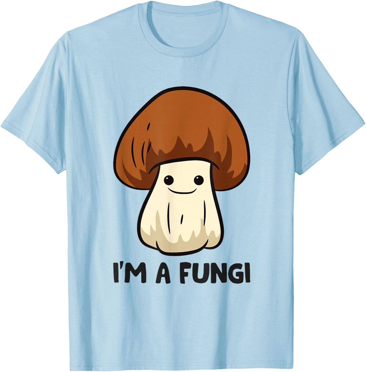 I'm A Fun Guy Fungi Mushroom Mycology Mushrooms T-Shirt - T-Shirt | Light Blue