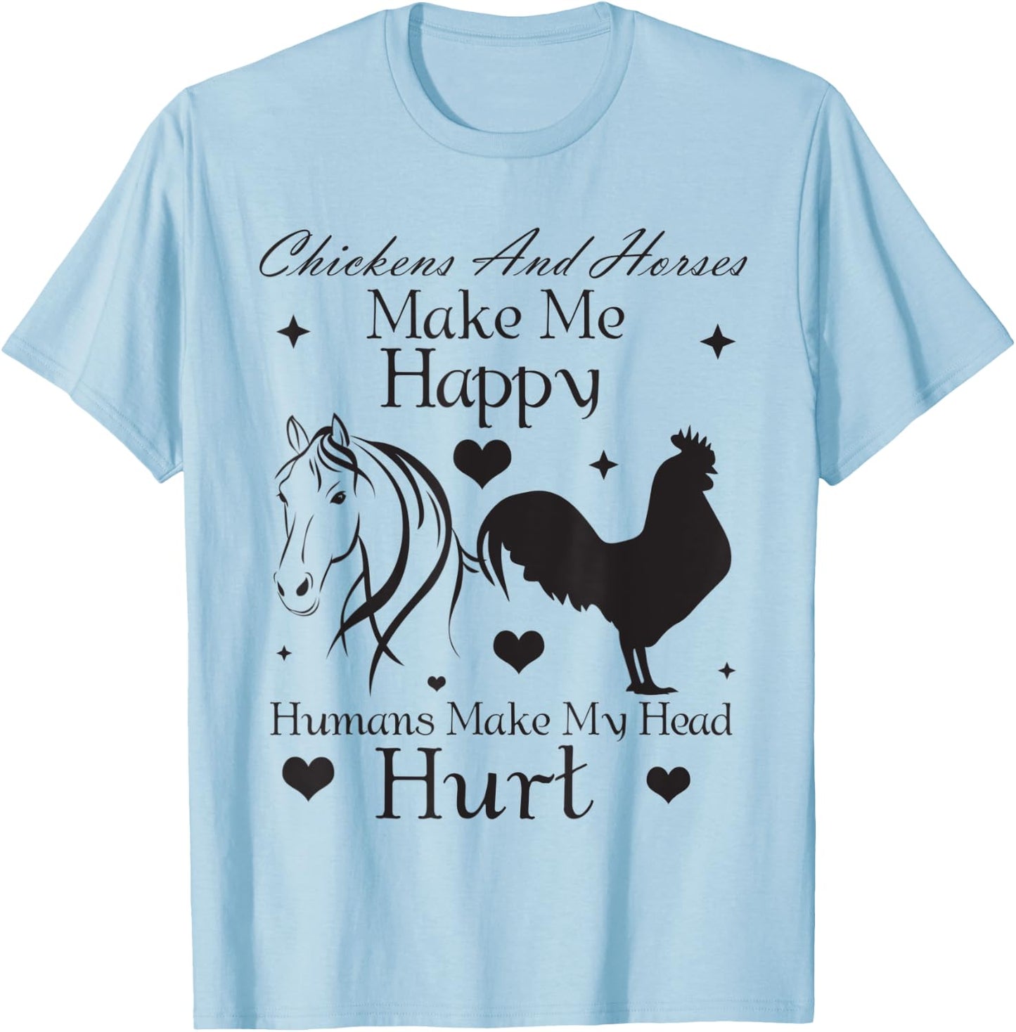 Chickens And Horses Make Me Happy Humans Make My Head Hurt T-Shirt - T-Shirt | Light Blue