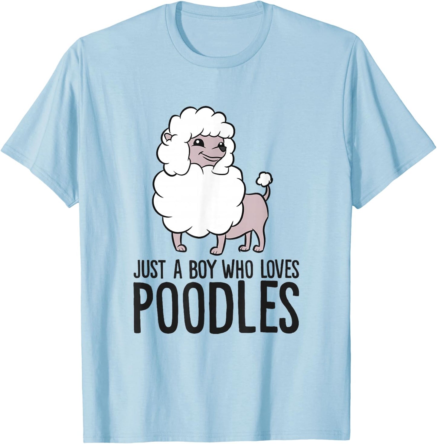 Funny Poodle Dog Just a Boy Who Loves Poodle T-Shirt - T-Shirt | Light Blue