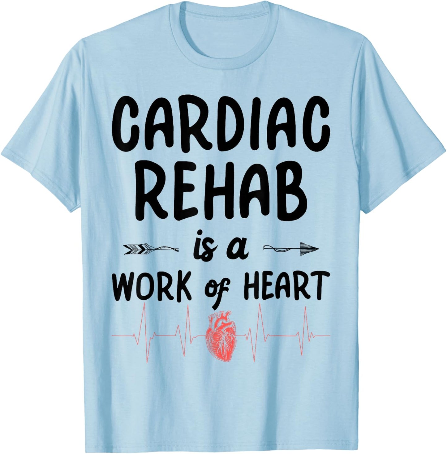 Cardiac Rehab Therapist - Work Of Heart T-Shirt - T-Shirt | Light Blue