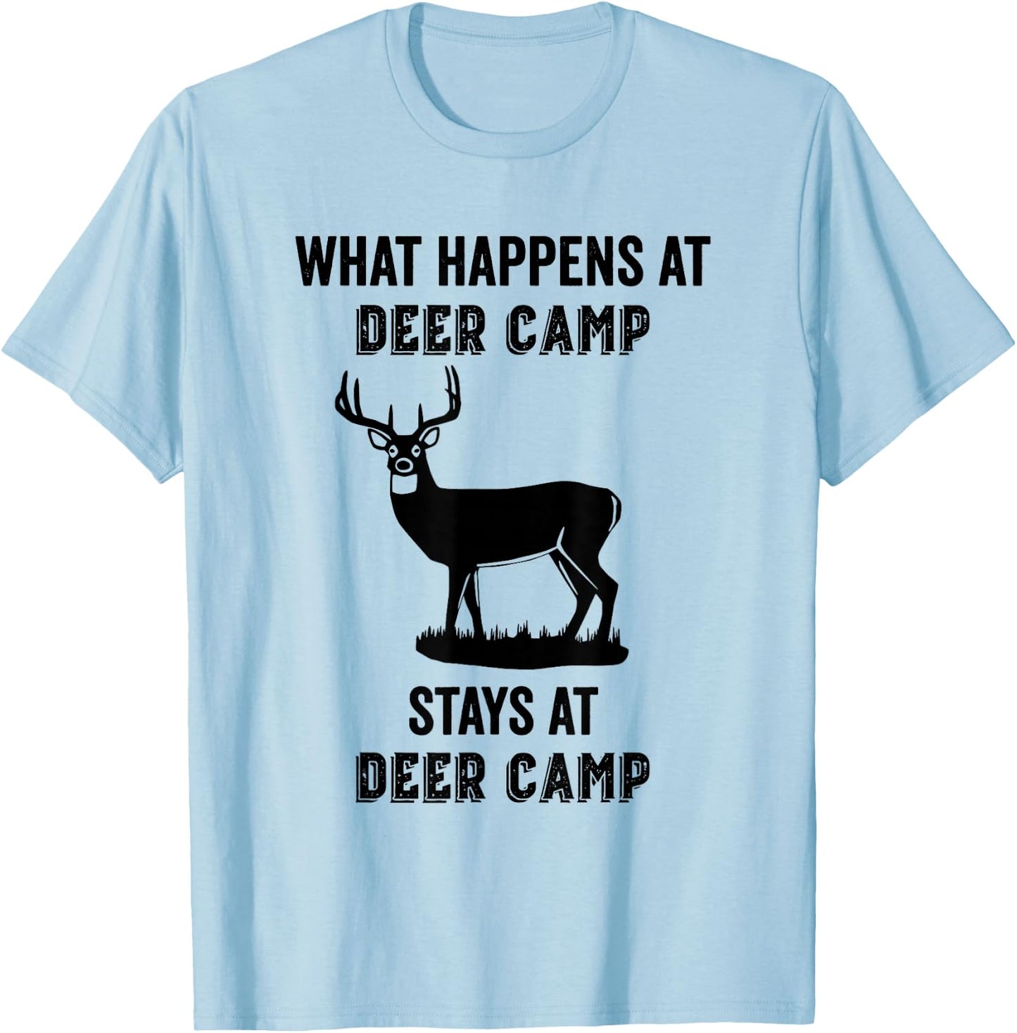 What Happens at Deer Camp Stays at Deer Camp Funny Hunting T-Shirt - T-Shirt | Light Blue