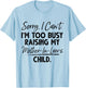 Sorry I Can't I'm Too Busy Raising My Mother In Law Child T-Shirt - T-Shirt | Light Blue