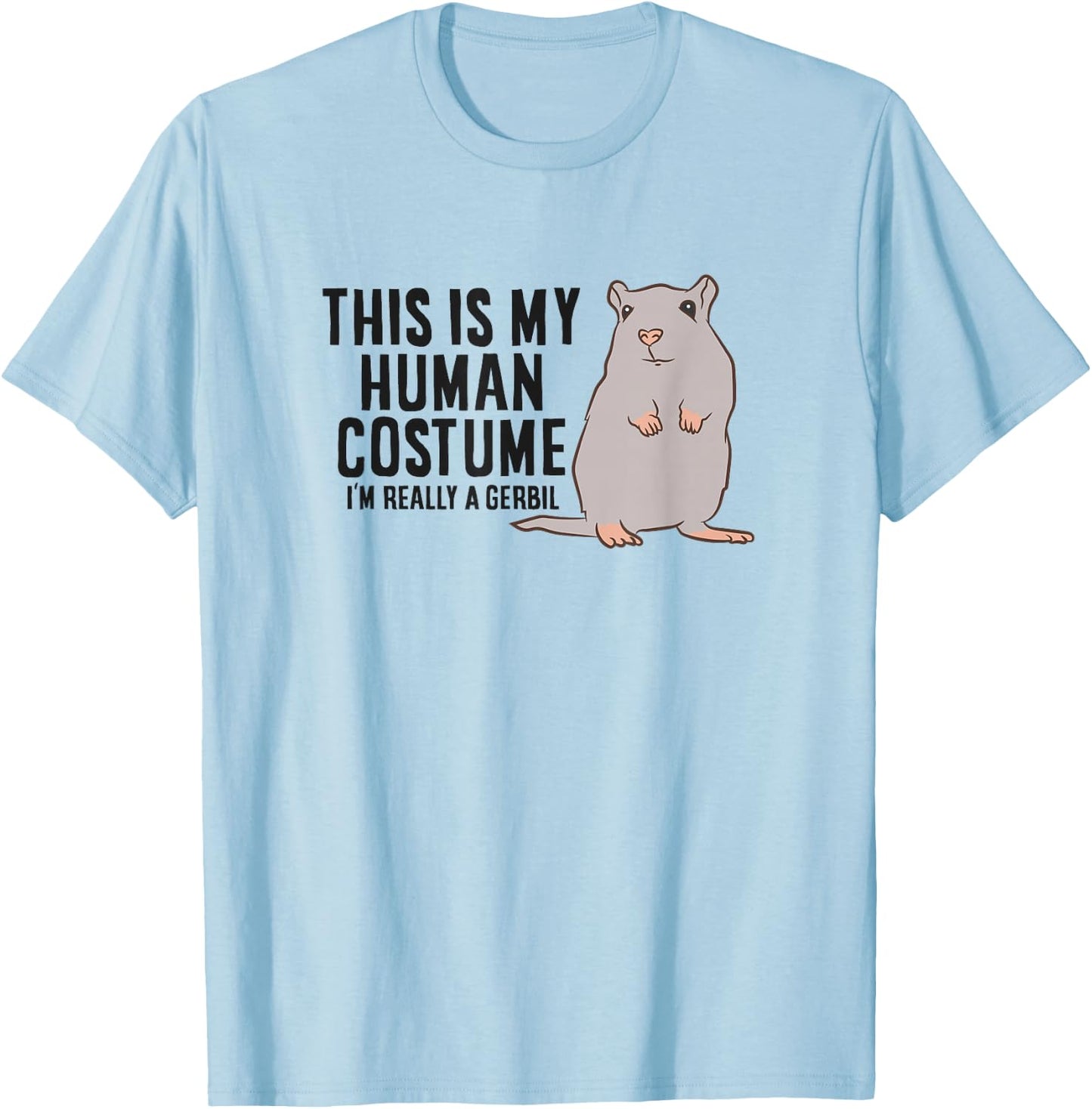 Gerbil This Is My Human Costume I'm Really A Gerbil T-Shirt - T-Shirt | Light Blue