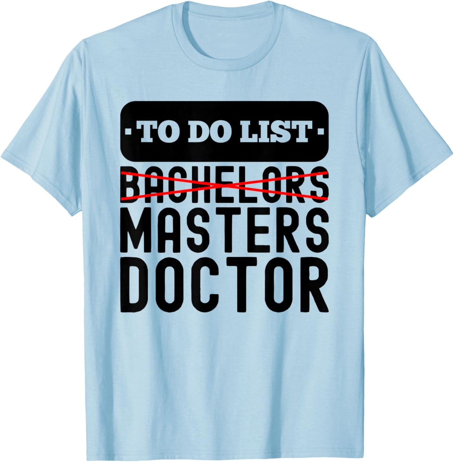 To Do List Bachelors Masters Degree Ceremony Graduation T-Shirt - T-Shirt | Light Blue