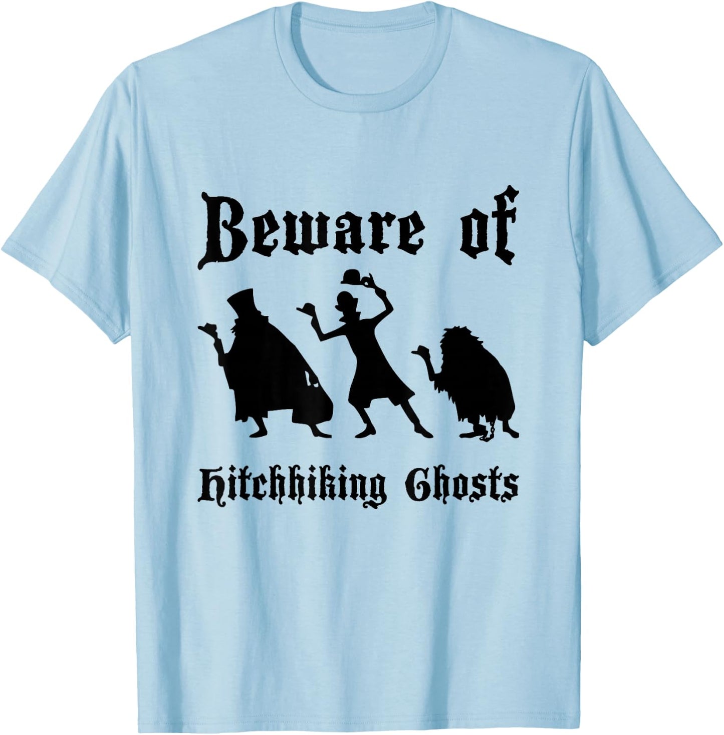Beware Of Hitchhiking Ghosts Funny of Halloween Costume T-Shirt - T-Shirt | Light Blue