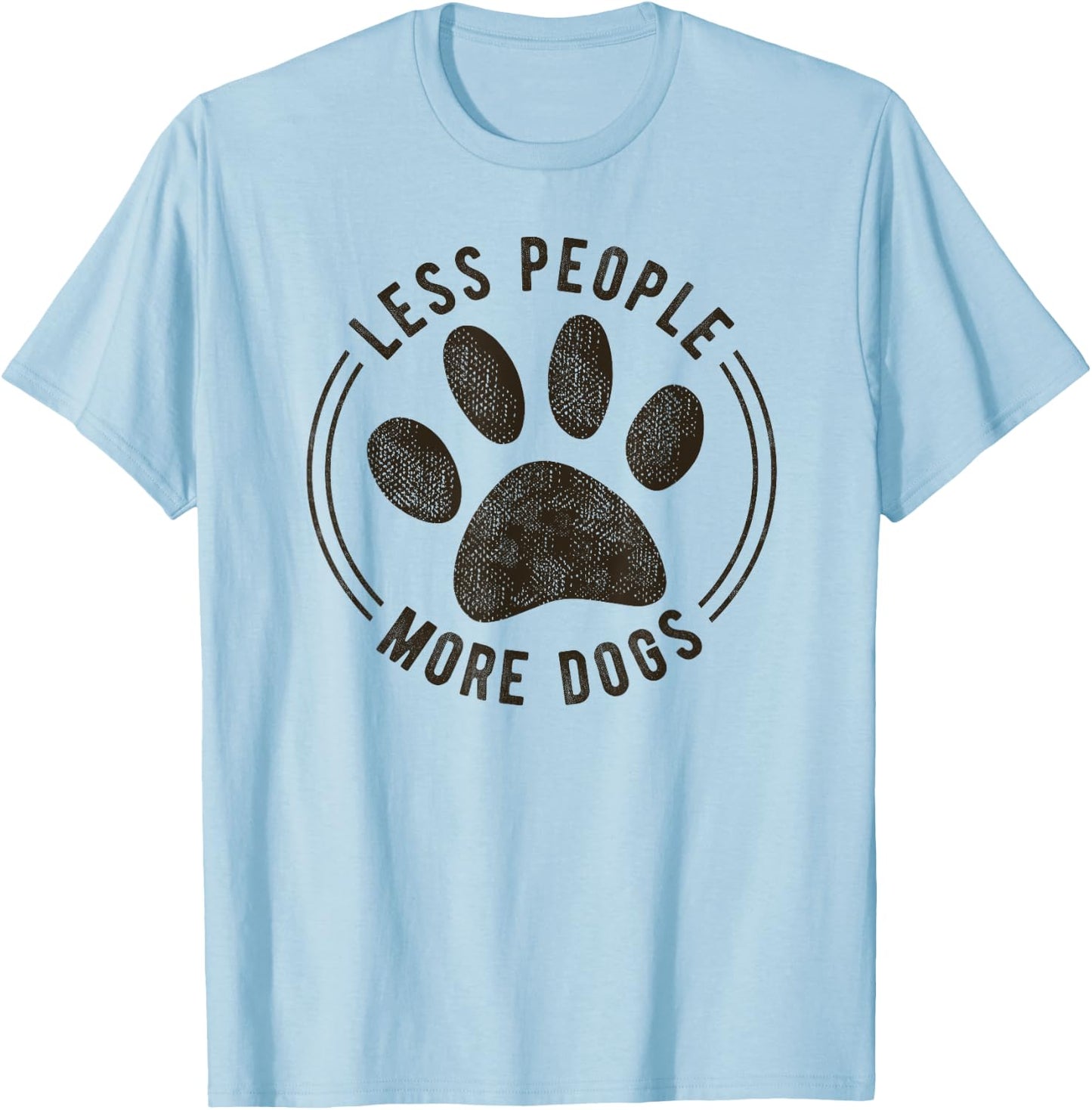 Less People More Dogs Funny Sarcastic Sayings Dog Lover Men Women Kids T-Shirt - T-Shirt | Light Blue