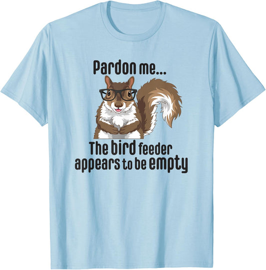 Cute Squirrel Lover Pardon Me The Bird Feeder is Empty Funny T-Shirt - T-Shirt | Light Blue