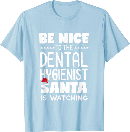 Be Nice to the Dental Hygienist Santa is Watching Christmas T-Shirt - T-Shirt | Light Blue