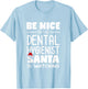 Be Nice to the Dental Hygienist Santa is Watching Christmas T-Shirt - T-Shirt | Light Blue