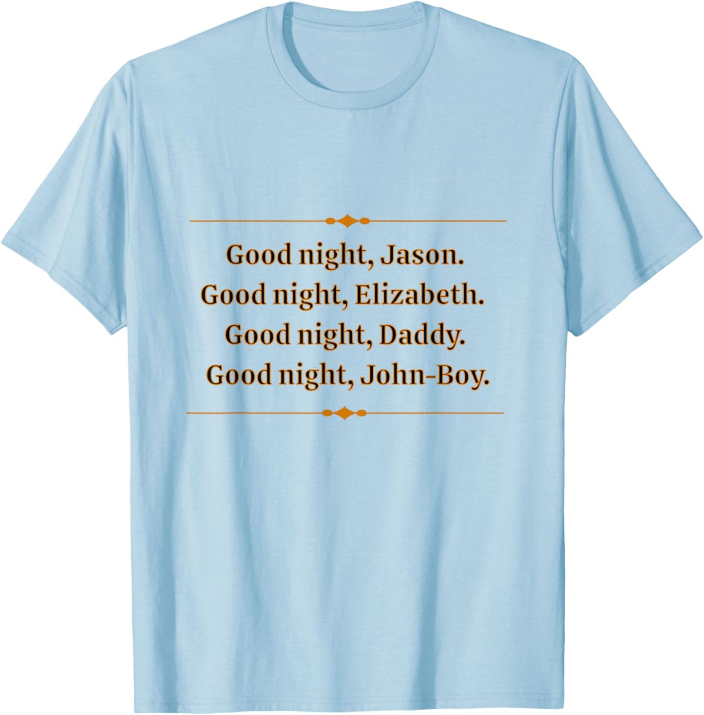 Saying Goodnight At The Waltons House Is Nostalgia For Many T-Shirt - T-Shirt | Light Blue