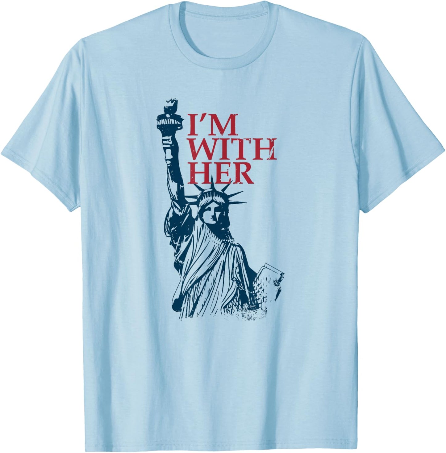 I'm with Her Statue of Lady Liberty Kamala Harris T-Shirt - T-Shirt | Light Blue