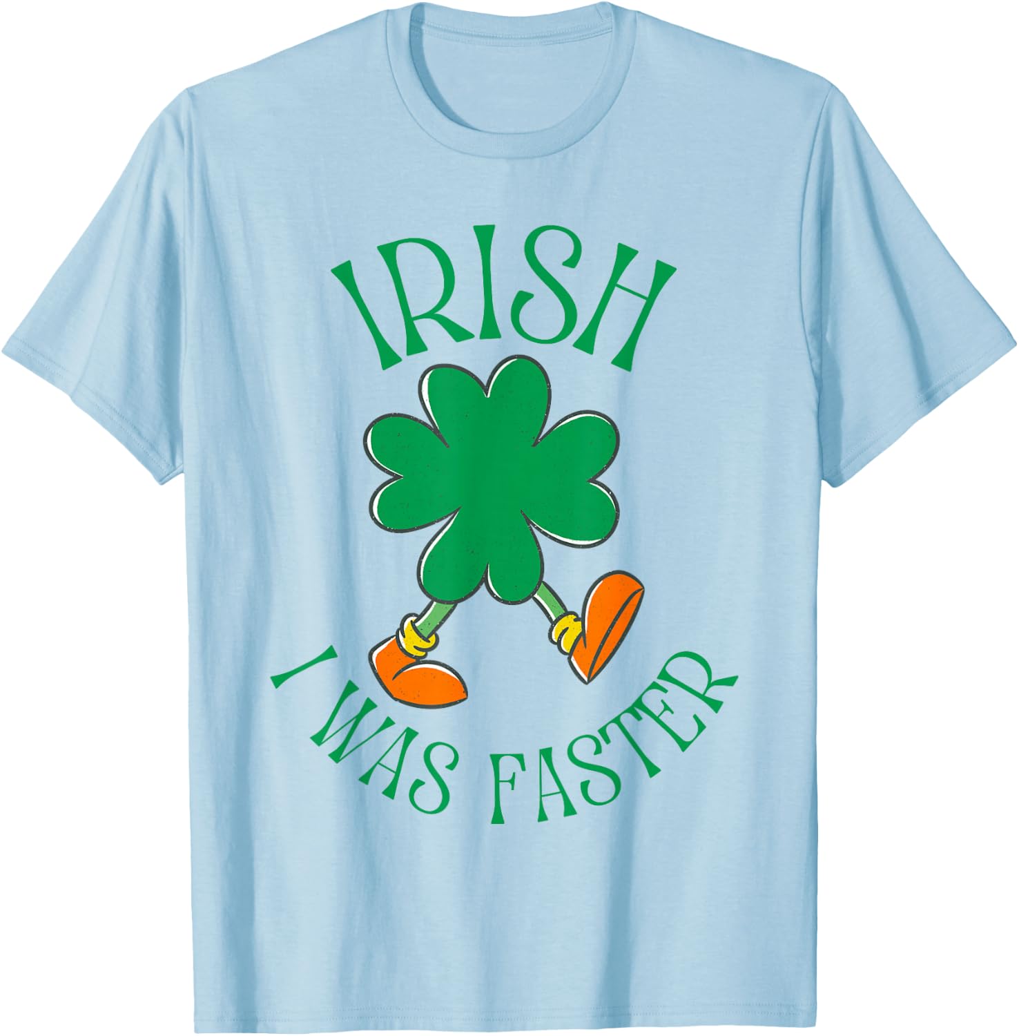 Funny Irish I was Faster Running St Patrick's Day T-Shirt - T-Shirt | Light Blue