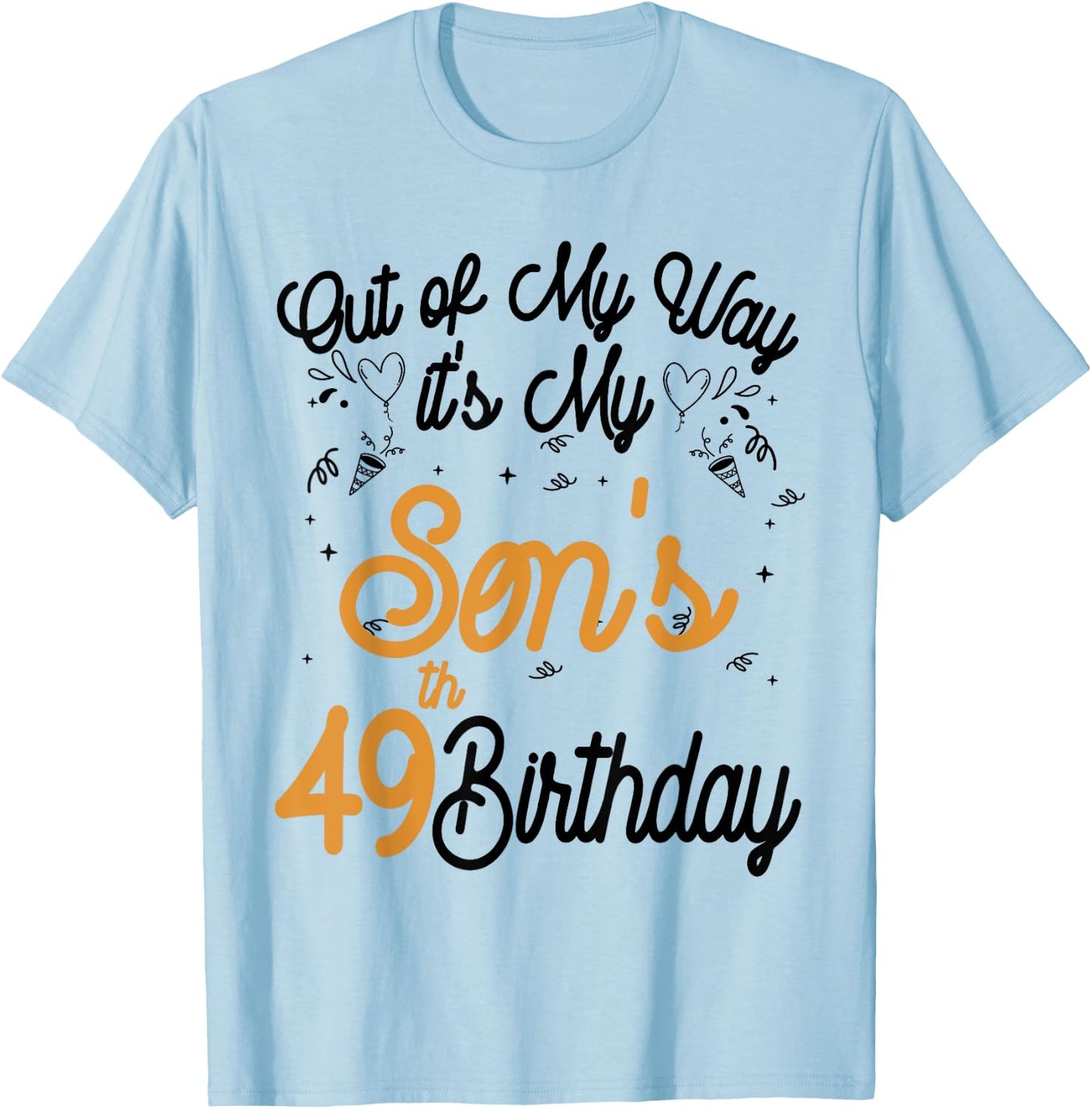 Out of my way it's my son's 49th birthday T-Shirt - T-Shirt | Light Blue