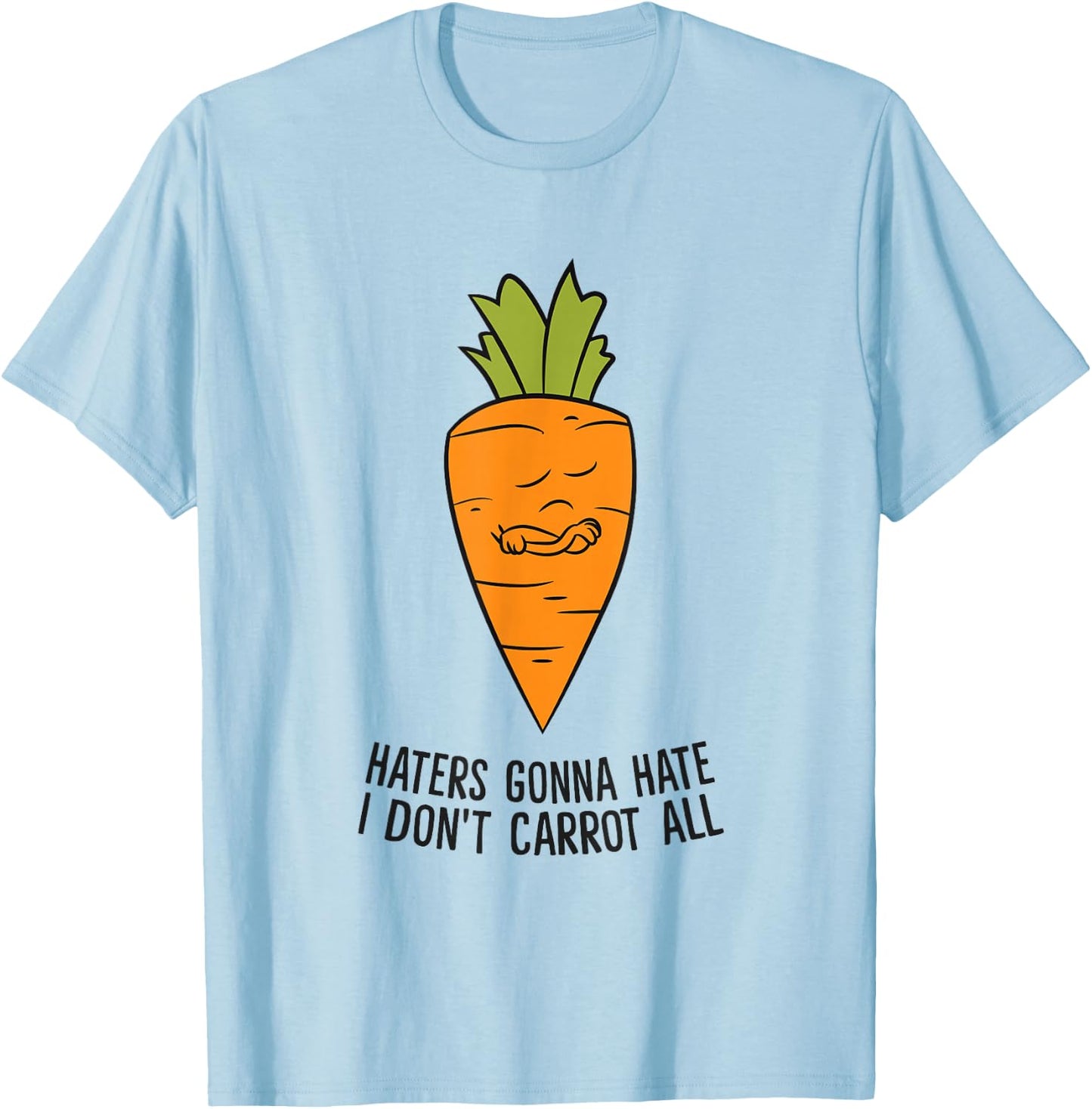 Haters Gonna Hate I Don't Carrot All T-Shirt - T-Shirt | Light Blue