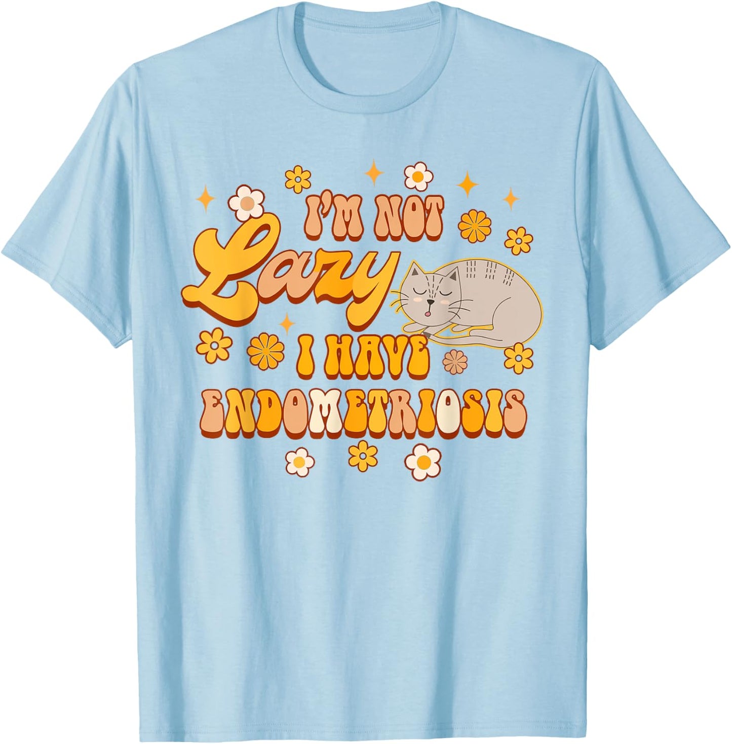 Endo Warrior Awareness I'm Not Lazy I Have Endometriosis T-Shirt - T-Shirt | Light Blue