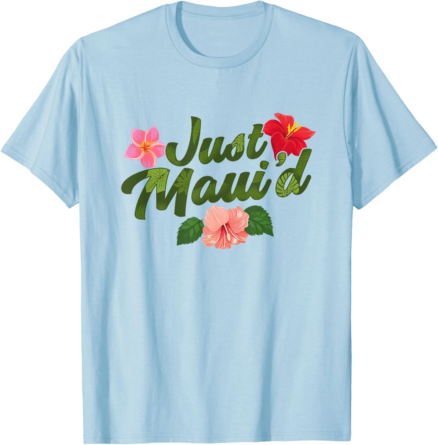 Just Maui'd - Destination Wedding - Maui Hawaii Honeymoon T-Shirt - T-Shirt | Light Blue