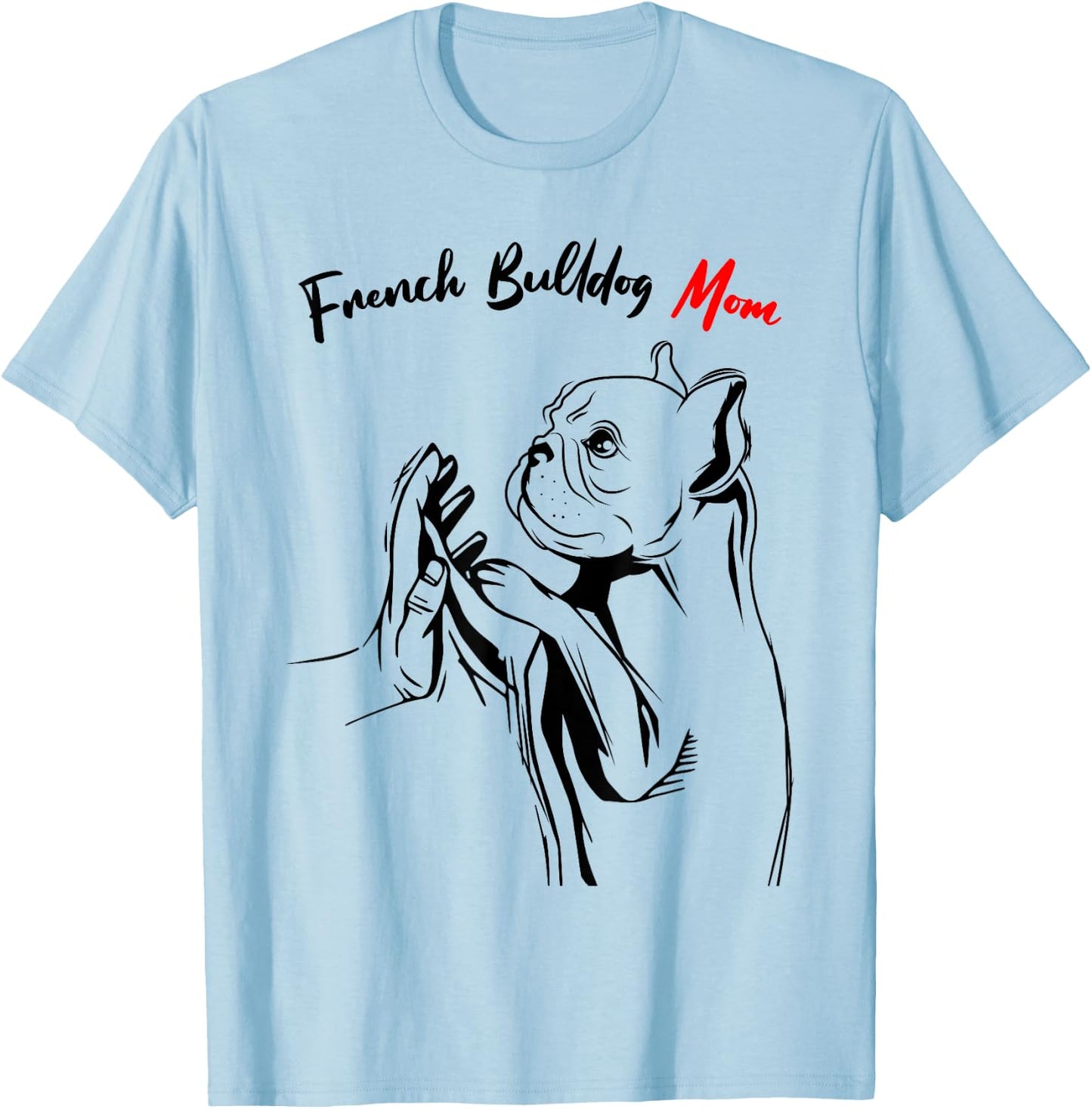French Bulldog Mama Frenchie Mom Female T-Shirt - T-Shirt | Light Blue
