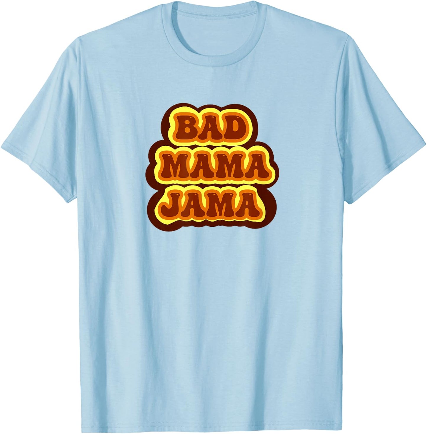 Bad Mama Jama T-Shirt - T-Shirt | Light Blue