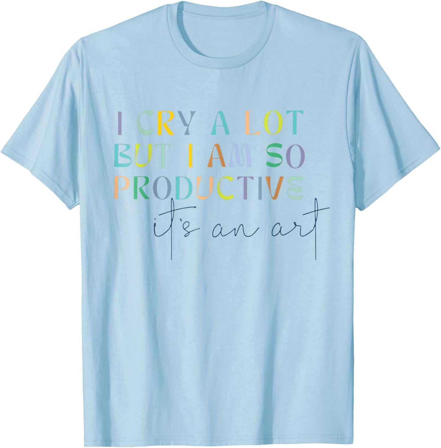 Retro I Cry A Lot But I Am So Productive Funny Trending Meme T-Shirt - T-Shirt | Light Blue