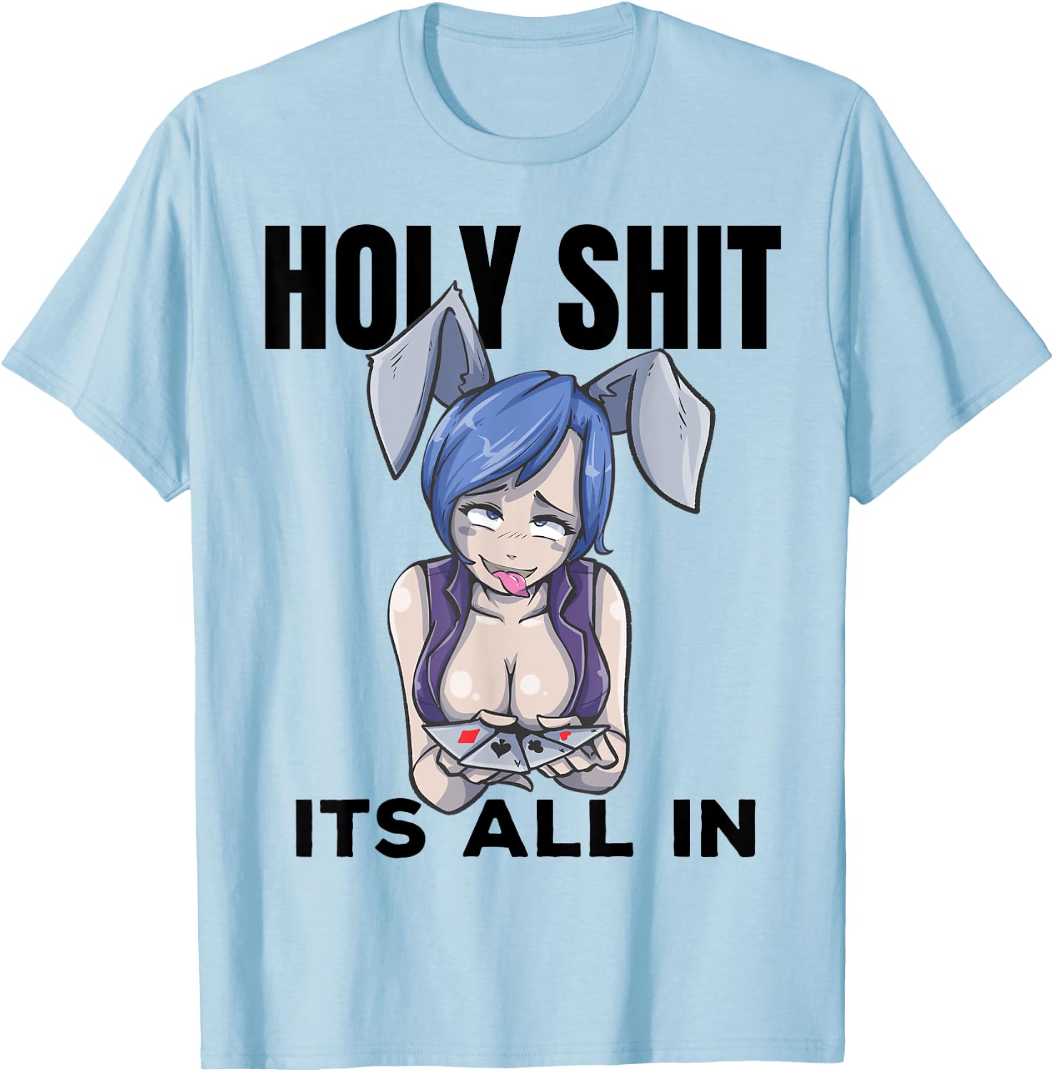 Otaku Ahegao Poker Ecchi Etchi Hentai Lewd Senpai Waifu Gift T-Shirt - T-Shirt | Light Blue