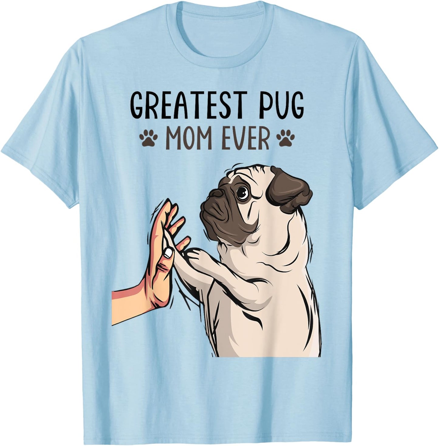 Greatest Pug Mom Ever Cute Dog Lover Owner Funny Girls T-Shirt - T-Shirt | Light Blue