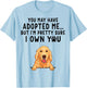 You May Have Adopted Me But I'm Pretty Sure I Own You T-Shirt - T-Shirt | Light Blue