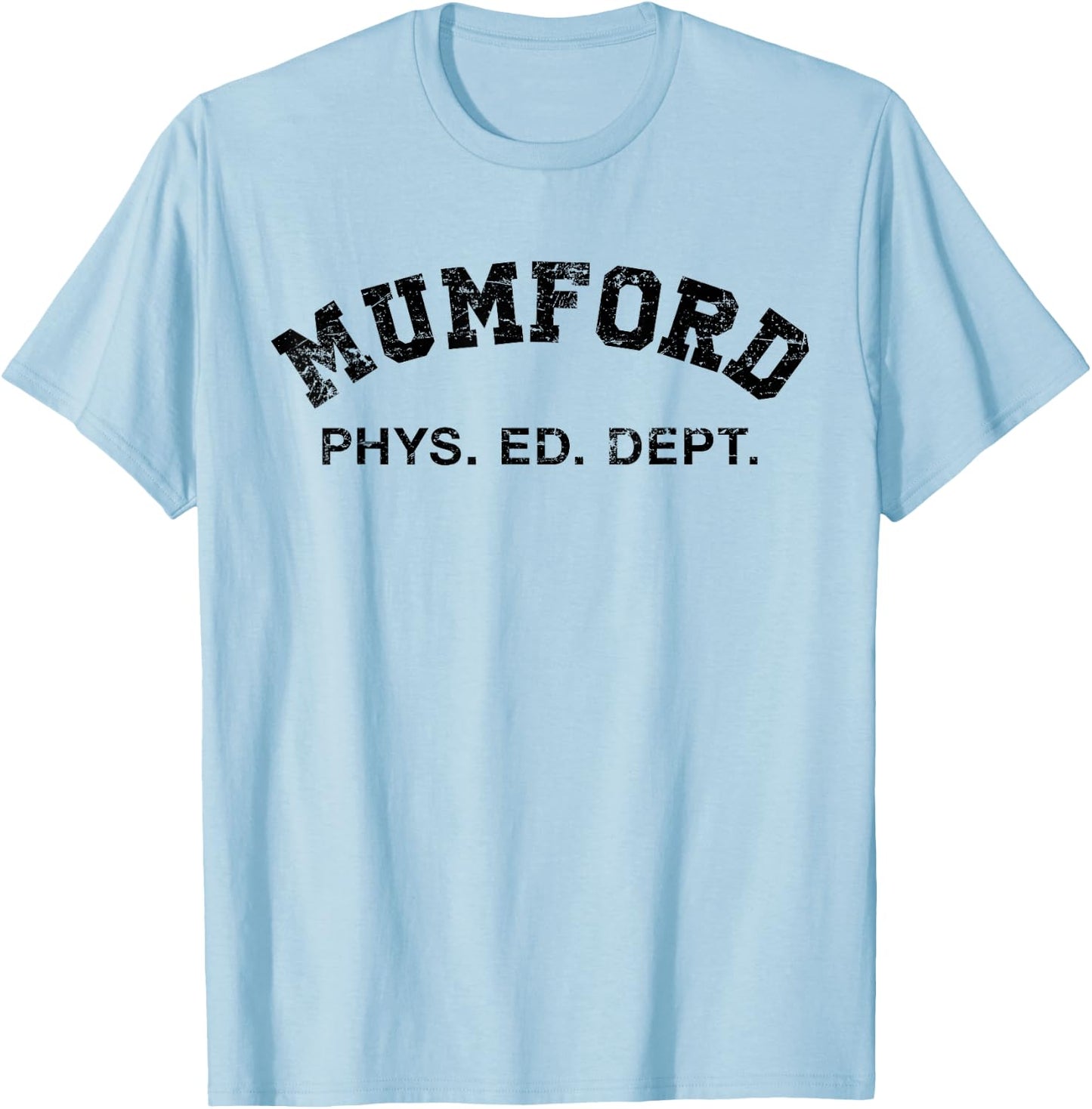MUMFORD PHYS ED DEPT 80s 90s FUNNY MOVIE FILM TV DESIGN T-Shirt - T-Shirt | Light Blue