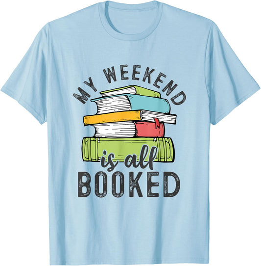 My Weekend Is All Booked Funny Books Reading Lover T-Shirt - T-Shirt | Light Blue
