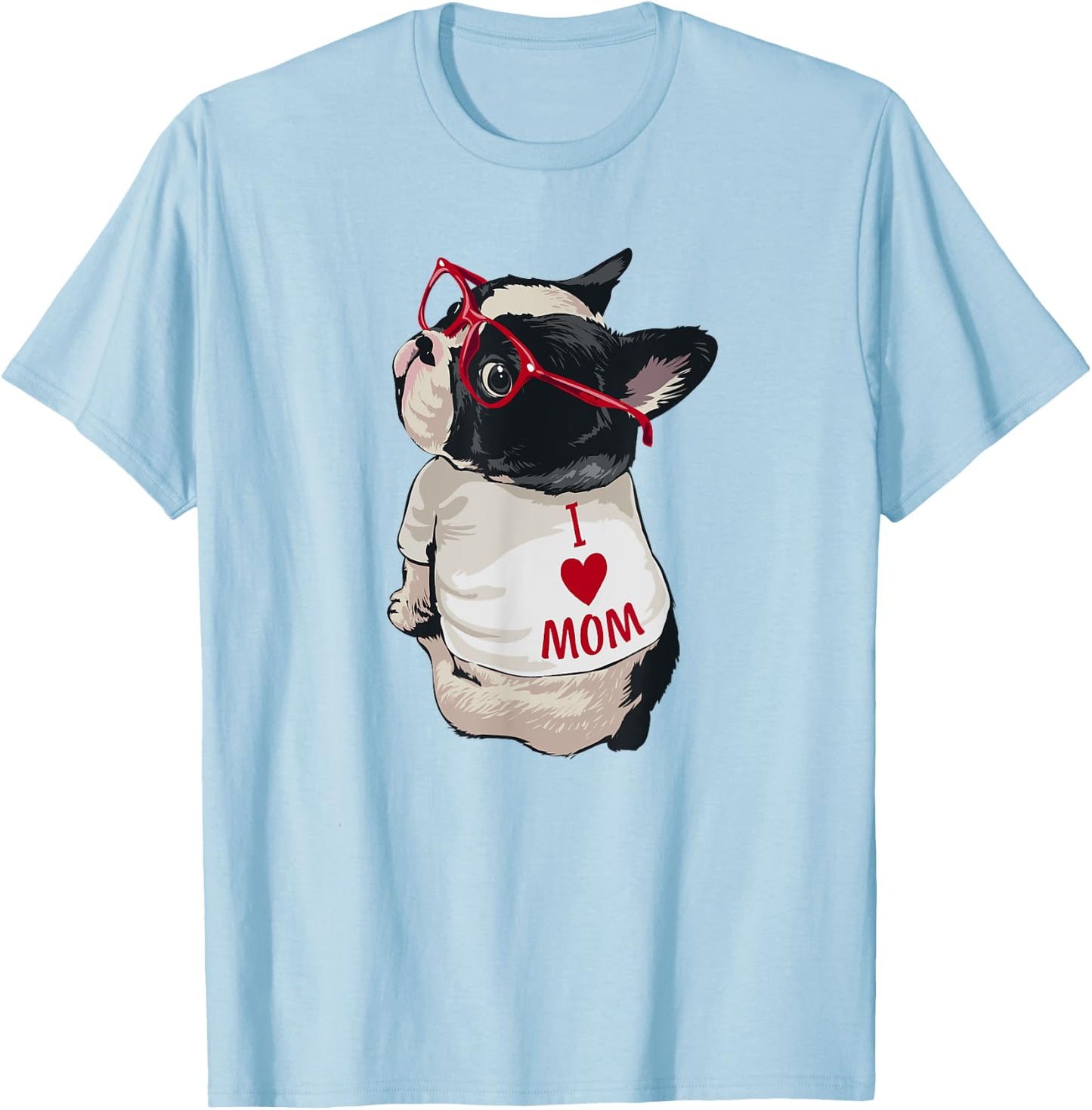 Funny I Heart Mom French Bulldog Lover T-Shirt - T-Shirt | Light Blue