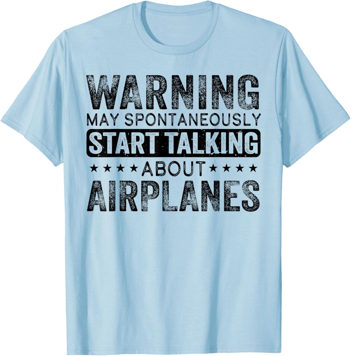 Warning May Spontaneously Start Talking About Airplanes T-Shirt - T-Shirt | Light Blue