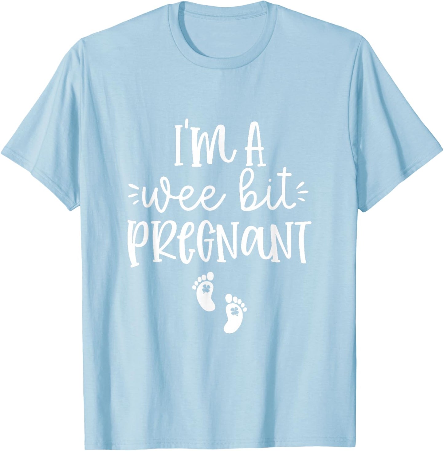 I'm A Wee Bit Pregnant Irish St Patricks Pregnancy Reveal T-Shirt - T-Shirt | Light Blue