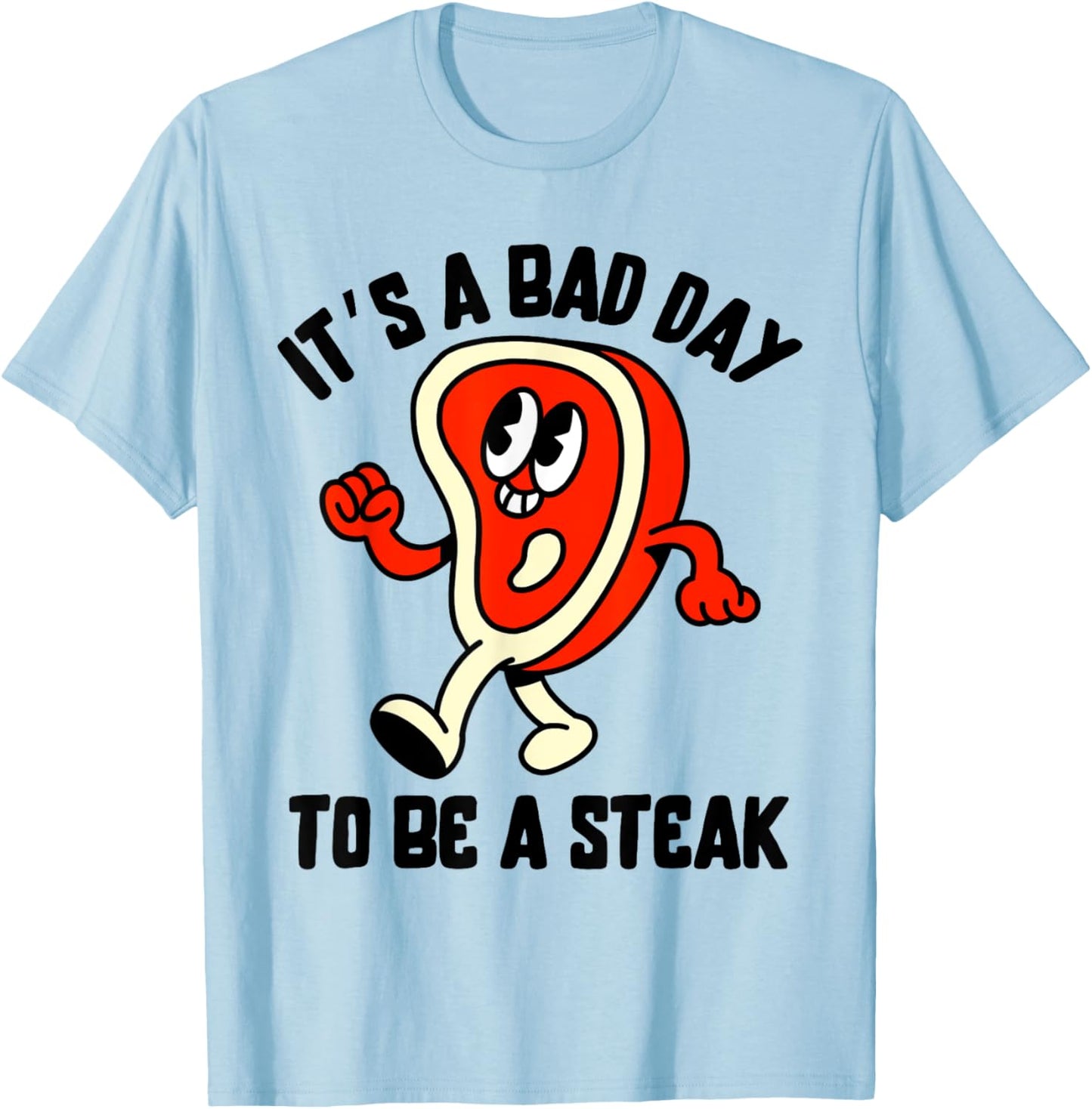 It's A Bad Day To Be A Steak Funny Summer Barbecue July 4th Women Kids Men T-Shirt - T-Shirt | Light Blue