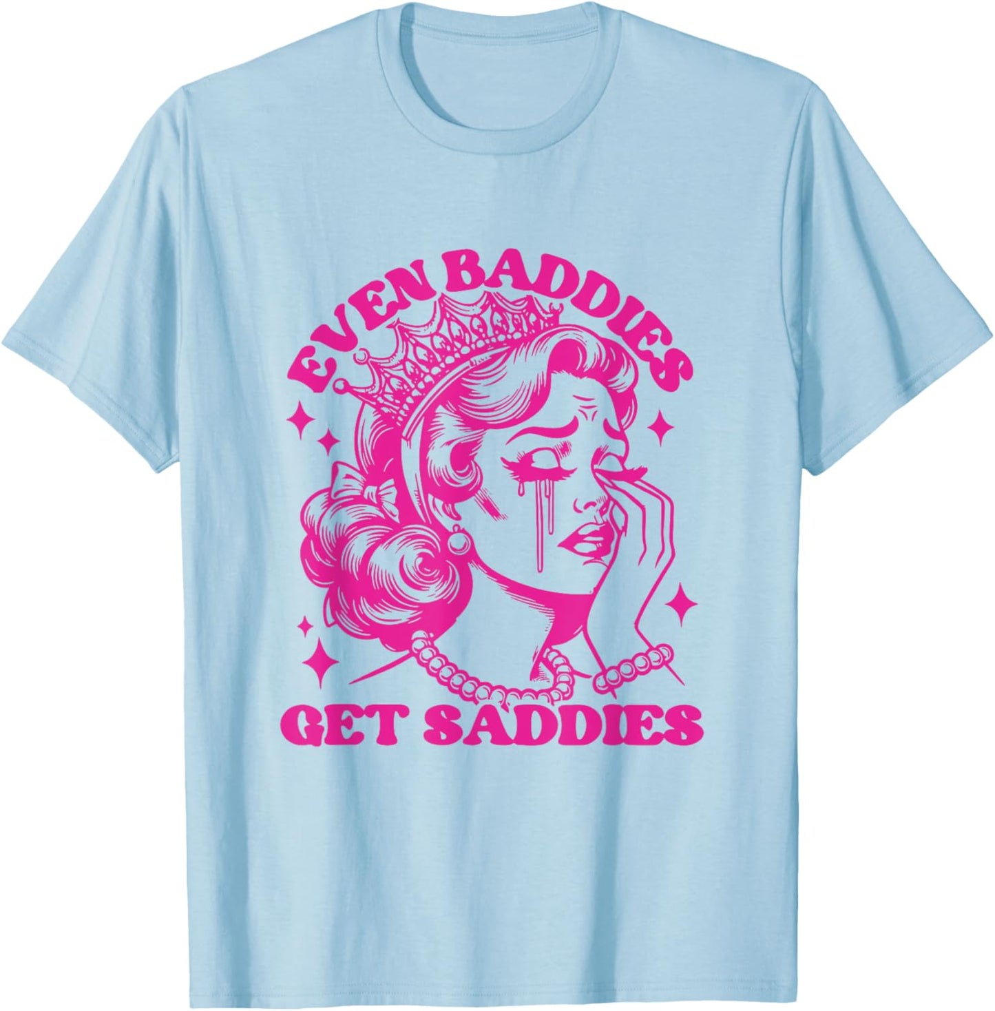 Funny Even Baddies Get Saddies Mental Health Retro T-Shirt - T-Shirt | Light Blue