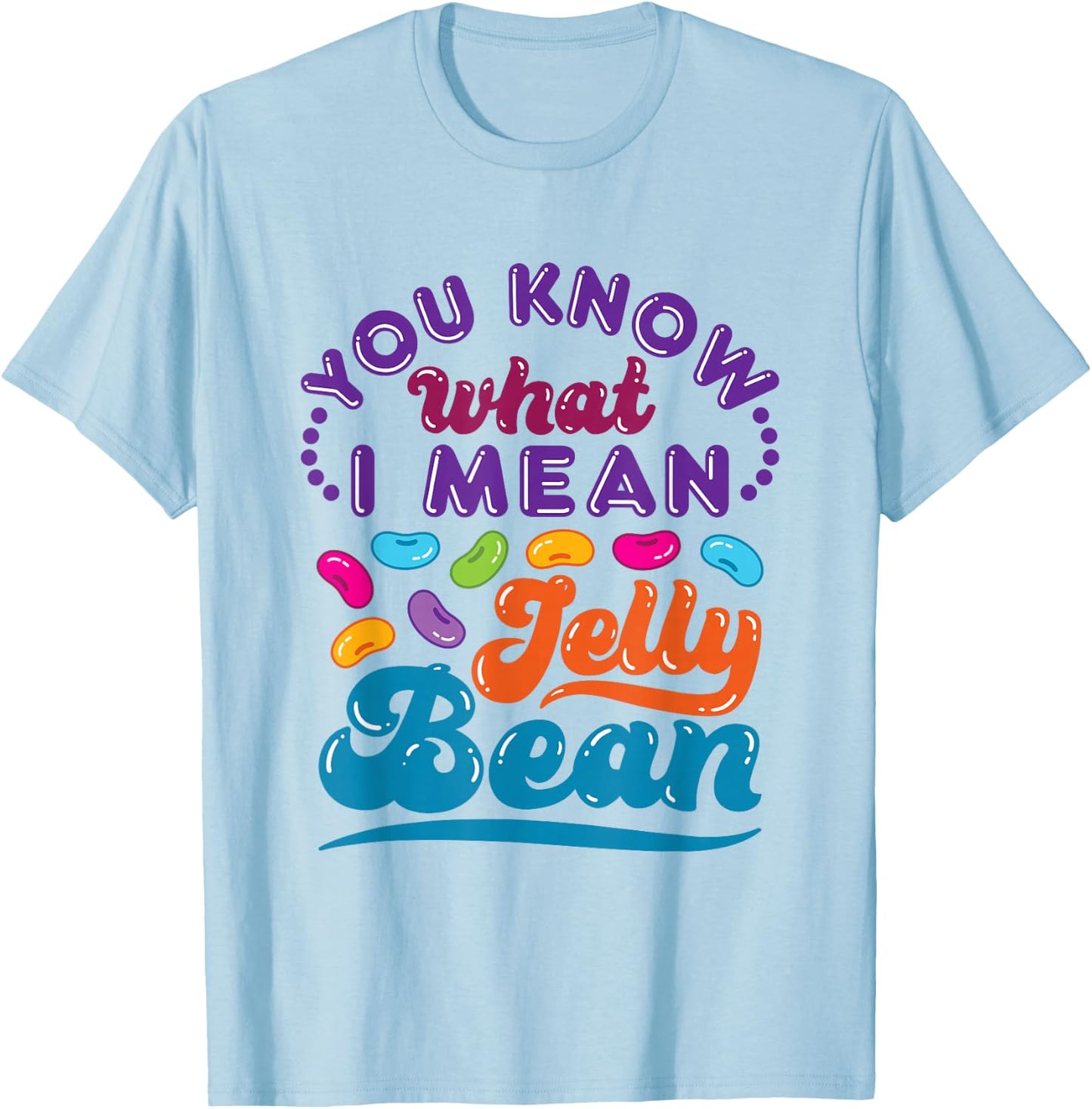 You Know What I Mean Jelly Bean Sweets Lover Retro Saying T-Shirt - T-Shirt | Light Blue