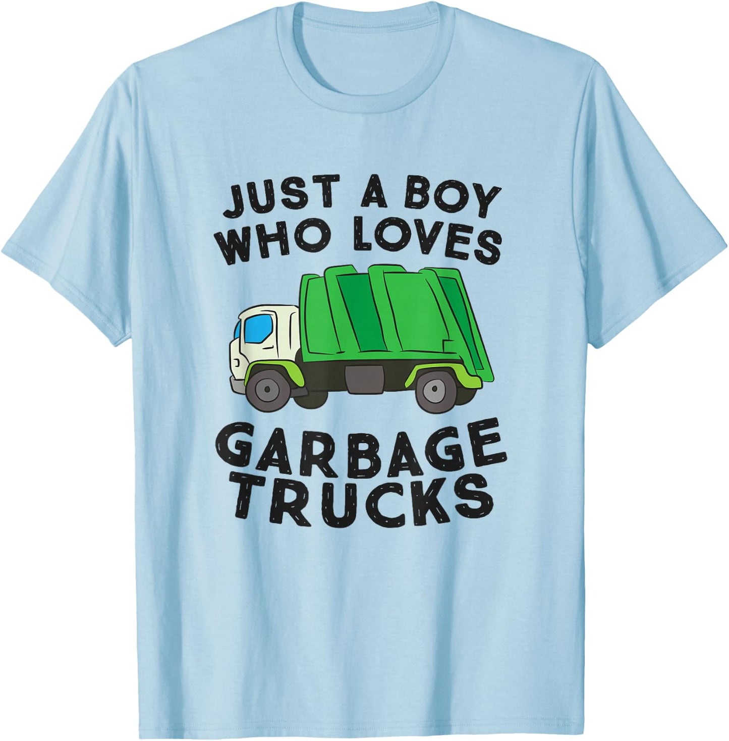 Just A Boy Who Loves Garbage Trucks T-Shirt - T-Shirt | Light Blue