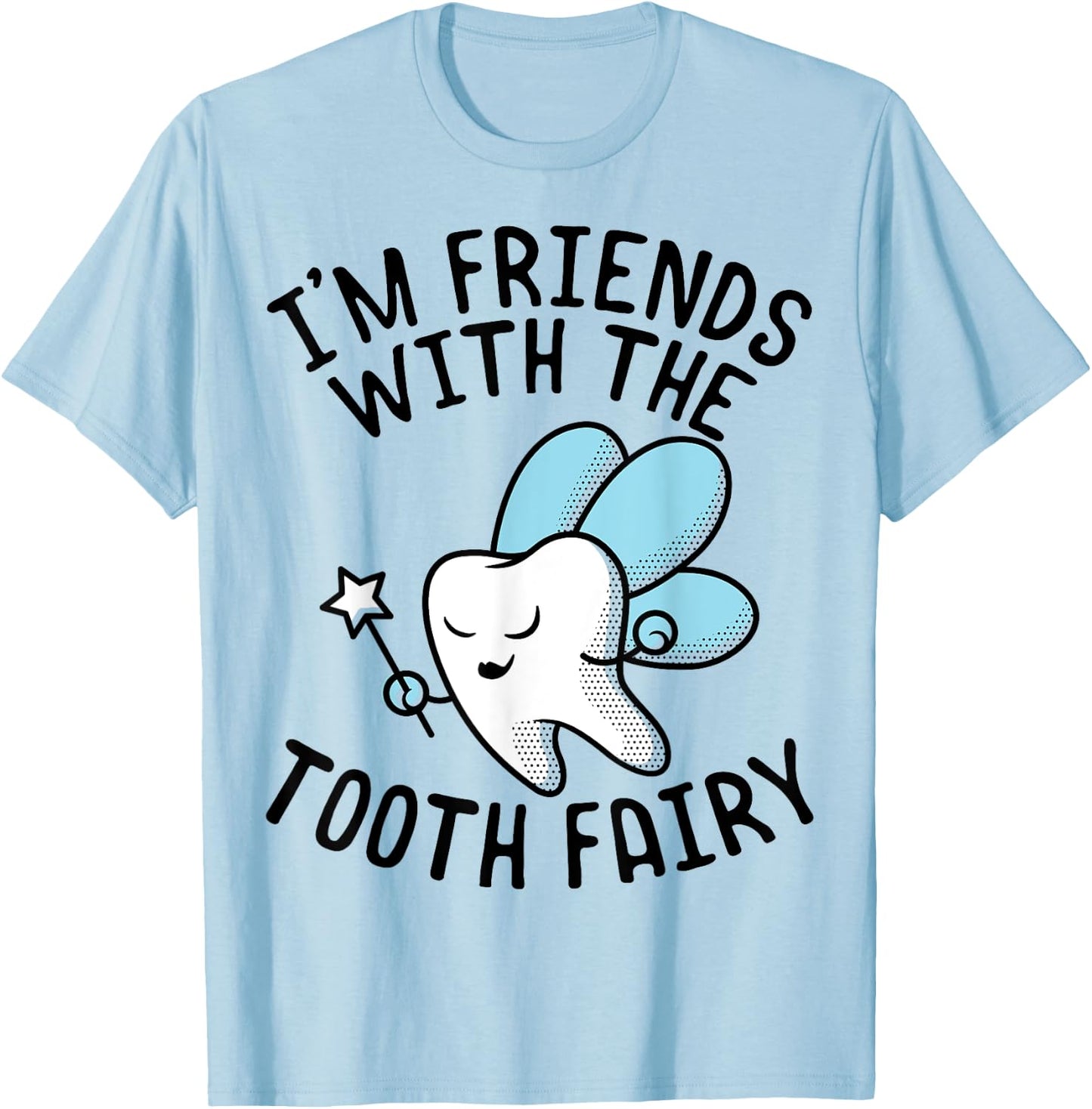 Funny Saying I'm Friends With Tooth Fairy Dentists Women Men T-Shirt - T-Shirt | Light Blue
