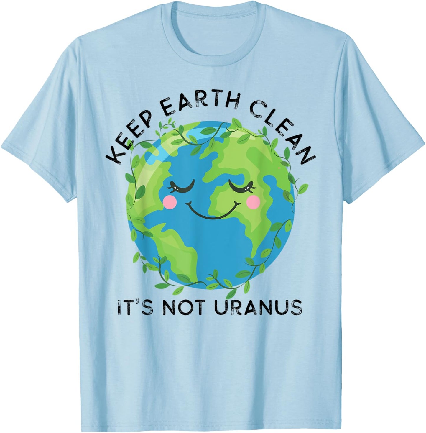 Happy Earth Day Keep Earth Clean Funny Uranus Science T-Shirt - T-Shirt | Light Blue
