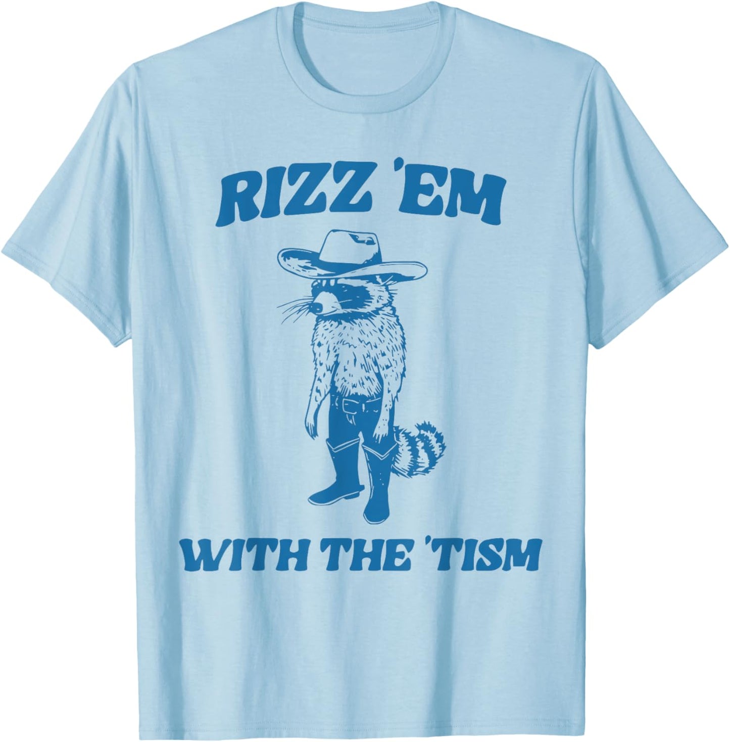 Raccoon Shirt | Rizz Em With The Tism Funny Raccoon T-Shirt - T-Shirt | Light Blue