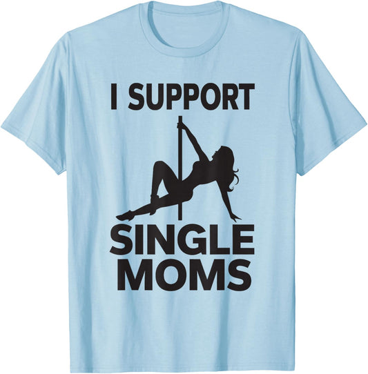 White Trash Party Attire Men I Support Single Moms T-Shirt - T-Shirt | Light Blue