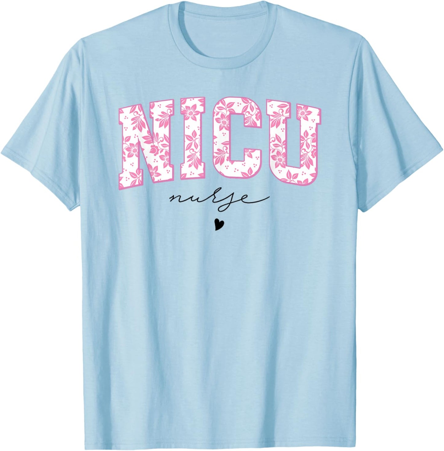 Retro Floral NICU Nurse Neonatal Intensive Care Unit Women T-Shirt - T-Shirt | Light Blue