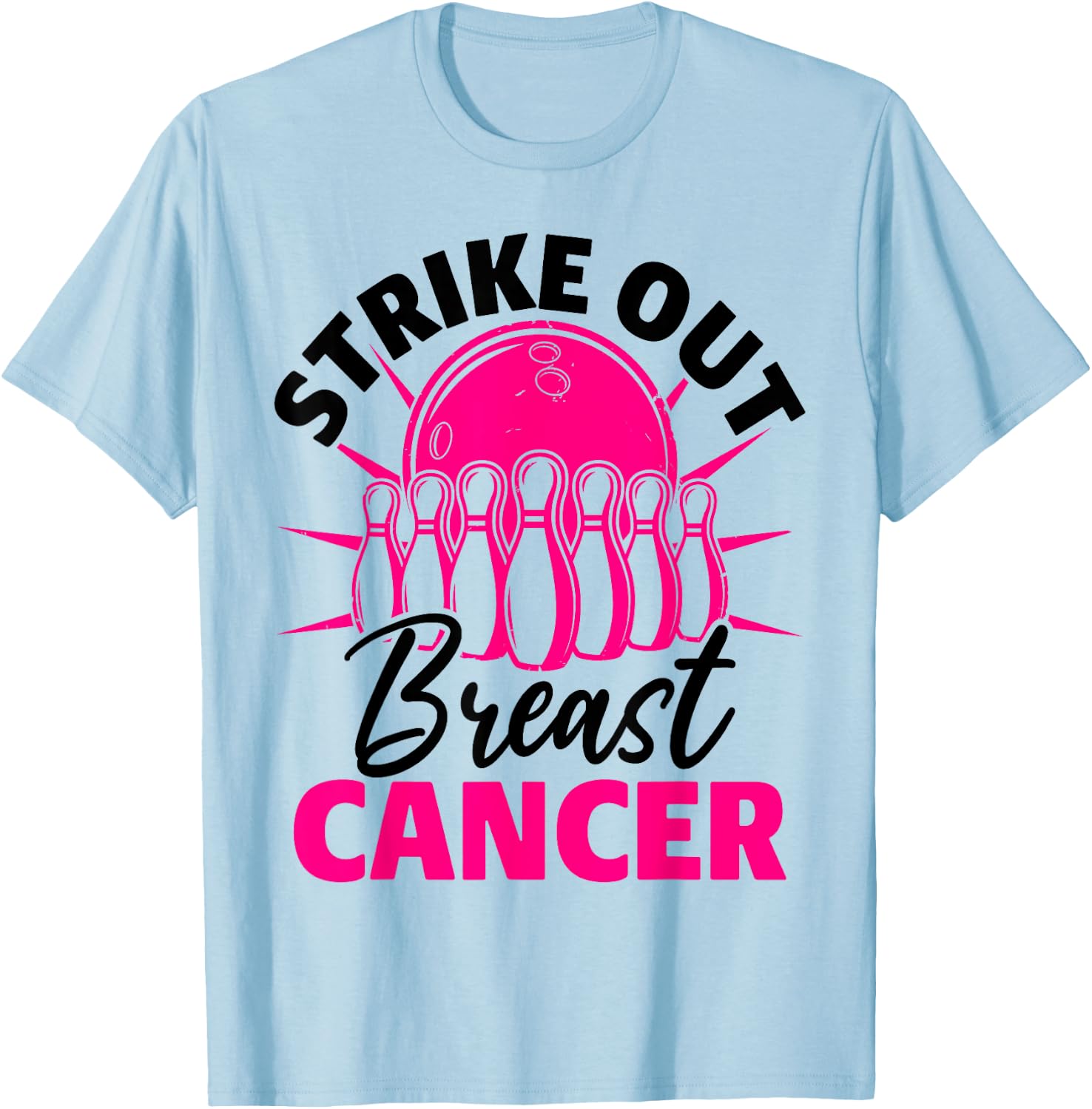 Strike Out Breast Cancer Bowling Ball Pink Support Funny T-Shirt - T-Shirt | Light Blue