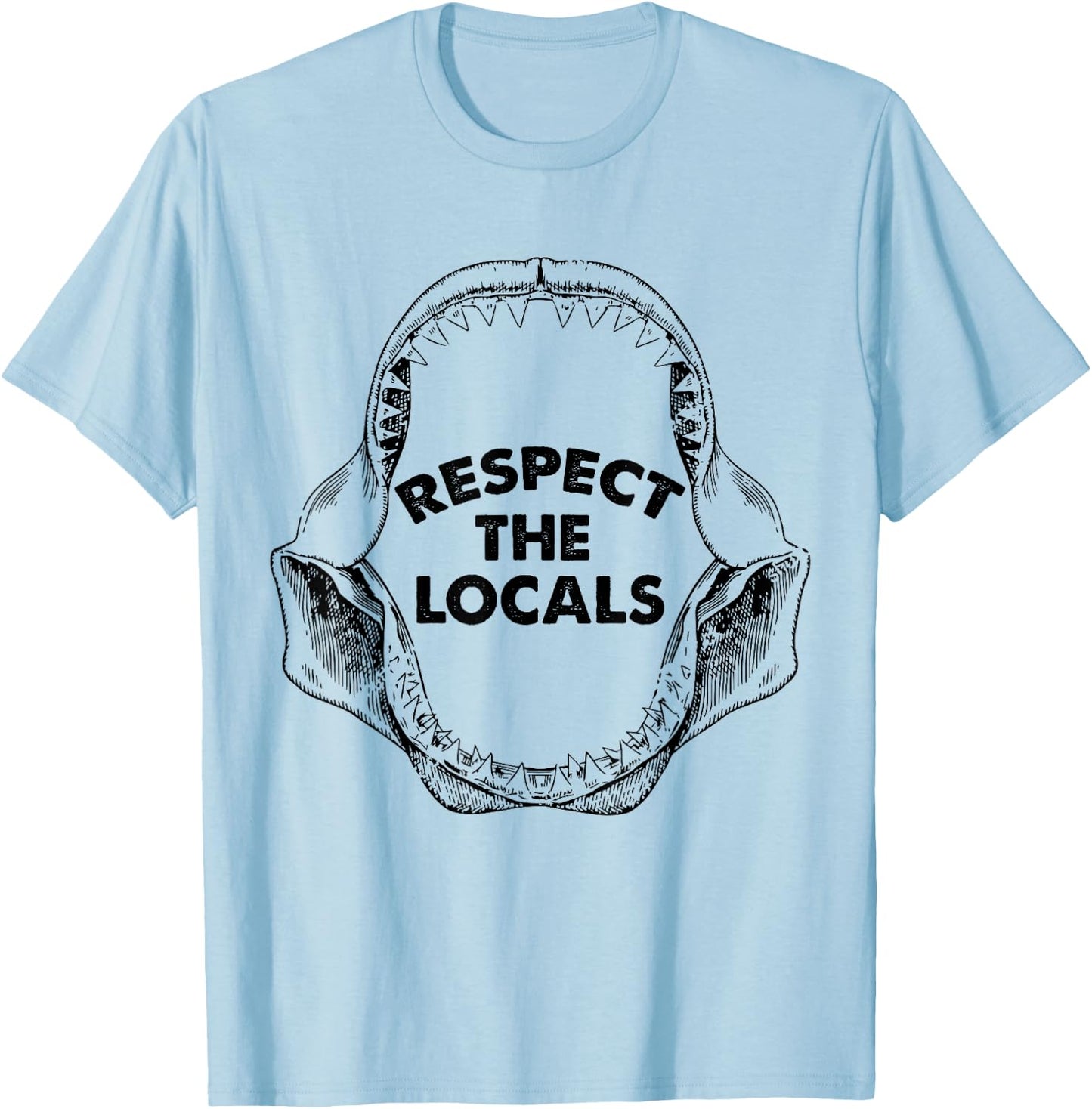 Respect The Locals Shark Jaw For Shark Lover Funny Sarcastic T-Shirt - T-Shirt | Light Blue
