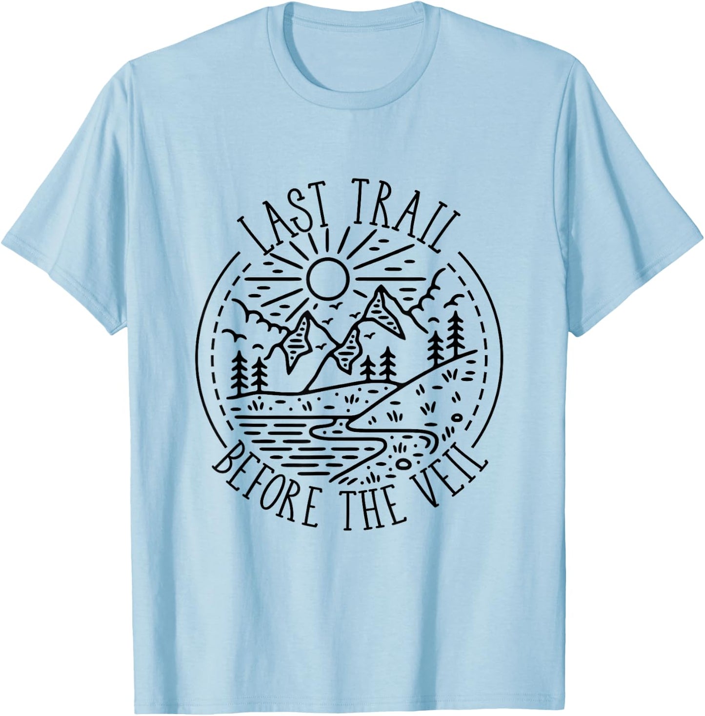 Last Trail Before The Veil Bachelorette Bridesmaid Hiking T-Shirt - T-Shirt | Light Blue