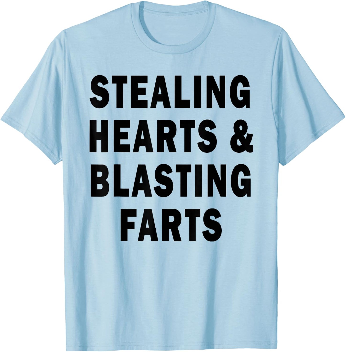 Stealing Hearts And Blasting Farts T-Shirt - T-Shirt | Light Blue