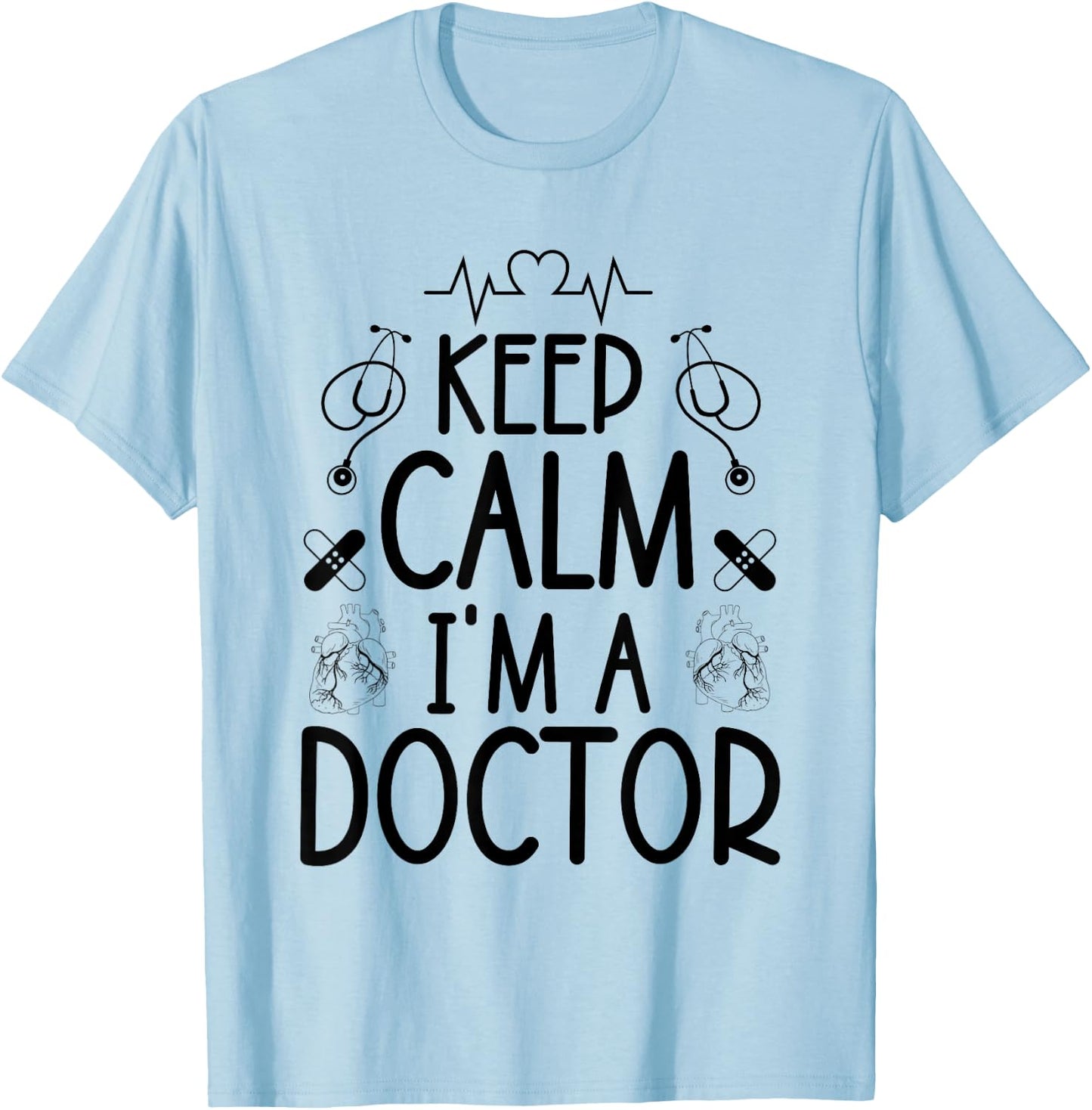 Keep Calm I'm A Doctor Gifts Funny Sayings Women Men Doctor T-Shirt - T-Shirt | Light Blue