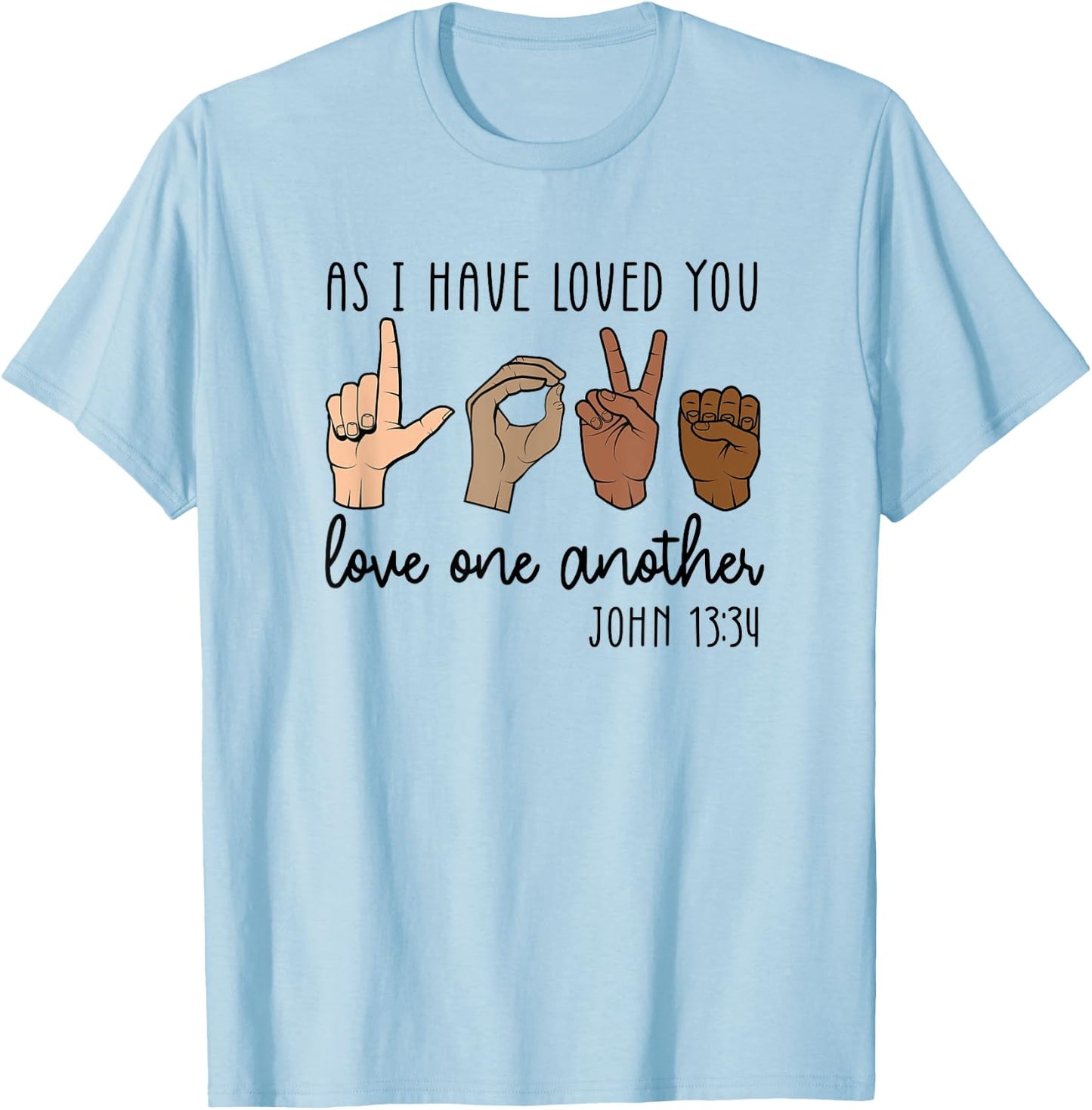 As I Have Loved You Love One Another T-Shirt - T-Shirt | Light Blue