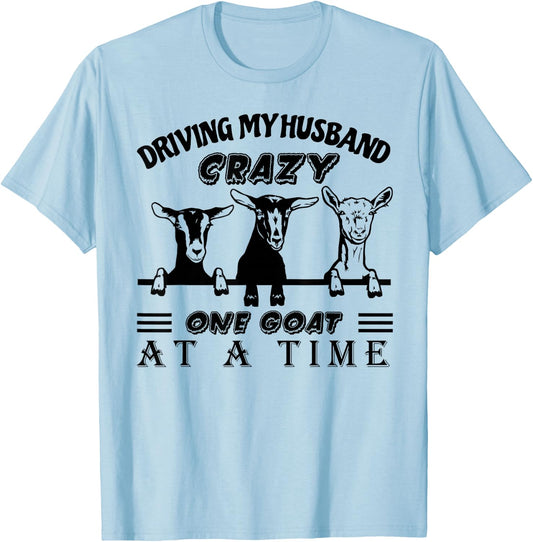 Driving My Husband Crazy One Goat at A Time Funny Goat Lover T-Shirt - T-Shirt | Light Blue